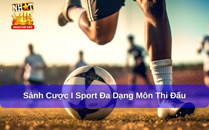 Đa dạng môn thi đấu tại I Sport