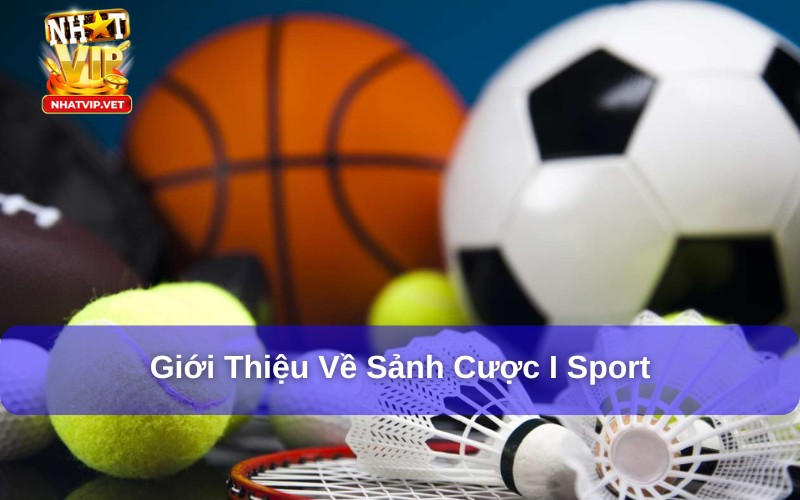 Giới thiệu về sảnh cược I Sport