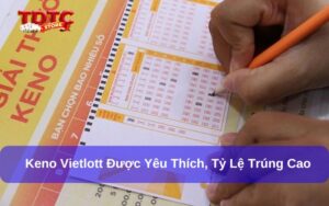 Cơ Cấu Giải Thưởng Keno Vietlott TDTC Cho Người Chơi